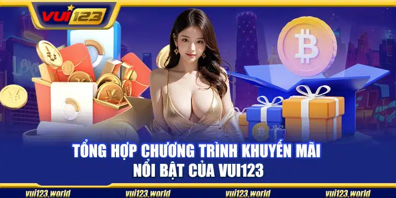Những ưu đãi hấp dẫn nhất đang diễn ra tại Vui123